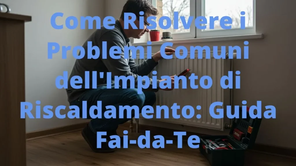 Persona con cassetta degli attrezzi aperta che osserva un termosifone, pronta per risolvere problemi comuni dell'impianto di riscaldamento.